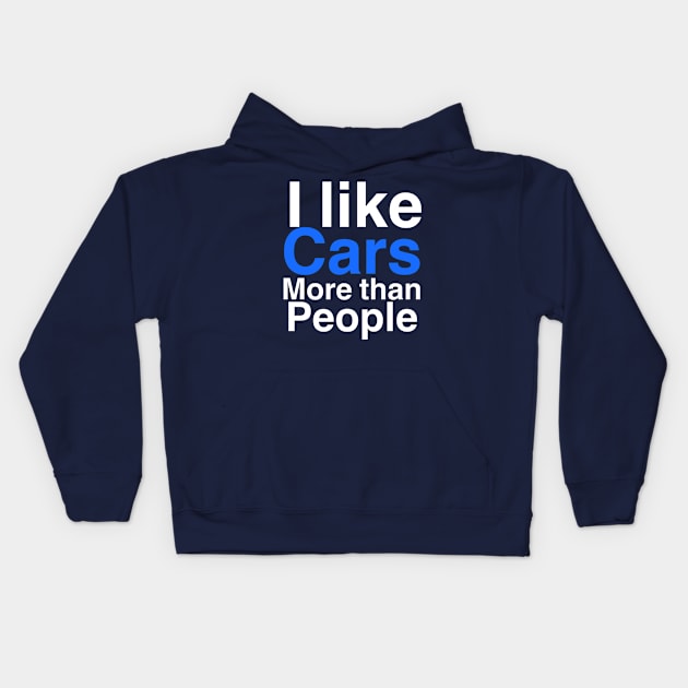 I like Cars more than people Kids Hoodie by Sloop